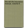 Flitcraft Life Insurance Manual, Volume 6 door Allen J. Flitcraft