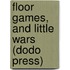 Floor Games, and Little Wars (Dodo Press)