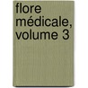 Flore Médicale, Volume 3 door Jean-Baptiste-Joseph-Anne-De Chamberet