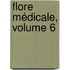 Flore Médicale, Volume 6