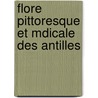 Flore Pittoresque Et Mdicale Des Antilles door Michel Tienne Descourtilz