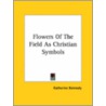 Flowers Of The Field As Christian Symbols by Katherine Kennedy