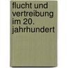 Flucht und Vertreibung im 20. Jahrhundert by Unknown