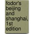 Fodor's Beijing and Shanghai, 1st Edition