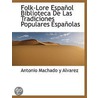 Folk-Lore Español Biblioteca De Las Trad by Antonio Machado Y. Alvarez