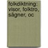 Folkdiktning: Visor, Folktro, Sägner, Oc