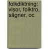 Folkdiktning: Visor, Folktro, Sägner, Oc by Eva Wigstr�M