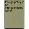 Foreign Policy In An Interconnected World door Onbekend