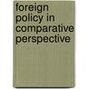 Foreign Policy in Comparative Perspective door Ryan K. Beasley