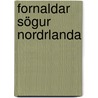 Fornaldar Sögur Nordrlanda by Carl Christian Rafn