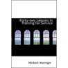Forty-Two Lessons In Training For Service door Herbert Moninger