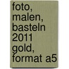 Foto, Malen, Basteln 2011 gold, Format A5 door Onbekend
