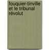Fouquier-Tinville Et Le Tribunal Révolut door L�O. Domenget