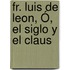 Fr. Luis De Leon, Ó, El Siglo Y El Claus