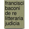 Francisci Baconi de Re Litteraria Judicia door Paul Jacquinet