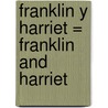 Franklin y Harriet = Franklin and Harriet door Paulette Bourgeois