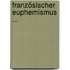 Französischer Euphemismus ...