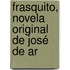 Frasquito, Novela Original De José De Ar