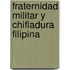 Fraternidad Militar y Chifladura Filipina