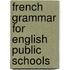 French Grammar for English Public Schools