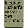 Friedrich Rückert's Weisheit Des Brahman by Franz Kern