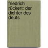 Friedrich Rückert: Der Dichter Des Deuts door Agnes Willms-Wildermuth