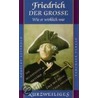Friedrich der Grosse - wie er wirkich war door Norbert Leithold