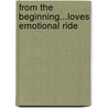 From The Beginning...Loves Emotional Ride door Sellas Debbie Sellas
