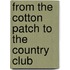 From The Cotton Patch To The Country Club