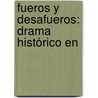 Fueros Y Desafueros: Drama Histórico En door Francisco Morera y. Valls