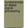 Fundamentals Of Digital Signal Processing door Joyce Van de Vegte