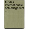 Fur Das Internationale Schiedsgericht ... door Andrew Carnegie