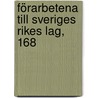 Förarbetena Till Sveriges Rikes Lag, 168 by Wilhelm Carl Johan Sj�Gren