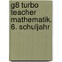 G8 Turbo Teacher Mathematik. 6. Schuljahr