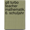 G8 Turbo Teacher Mathematik. 6. Schuljahr by Marco Bettner