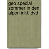Geo Special Sommer In Den Alpen Inkl. Dvd by Unknown