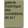 Galerie Historique Des Comédiens De La T by Edmond-Denis Manne