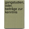Gangstudien, Oder, Beiträge Zur Kenntnis by Bernhard Von Cotta