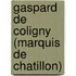 Gaspard de Coligny (Marquis de Chatillon)