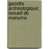 Gazette Archéologique; Recueil De Monume