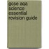 Gcse Aqa Science Essential Revision Guide