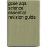 Gcse Aqa Science Essential Revision Guide door Lynn Henfield