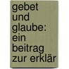 Gebet Und Glaube: Ein Beitrag Zur Erklär door M.A. Goldstein