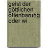 Geist Der Göttlichen Offenbarung Oder Wi by Franz Anton Staudenmaier