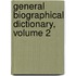 General Biographical Dictionary, Volume 2
