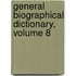 General Biographical Dictionary, Volume 8