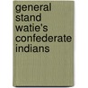 General Stand Watie's Confederate Indians by Frank Cunningham