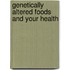 Genetically Altered Foods And Your Health