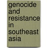Genocide and Resistance in Southeast Asia door Ben Kiernan