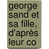 George Sand Et Sa Fille, D'Après Leur Co door Onbekend